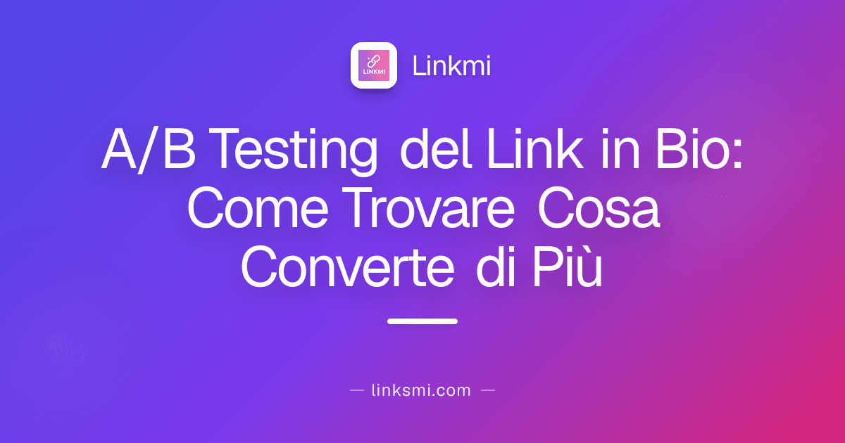 A/B Testing del Link in Bio: Come Trovare Cosa Converte di Più