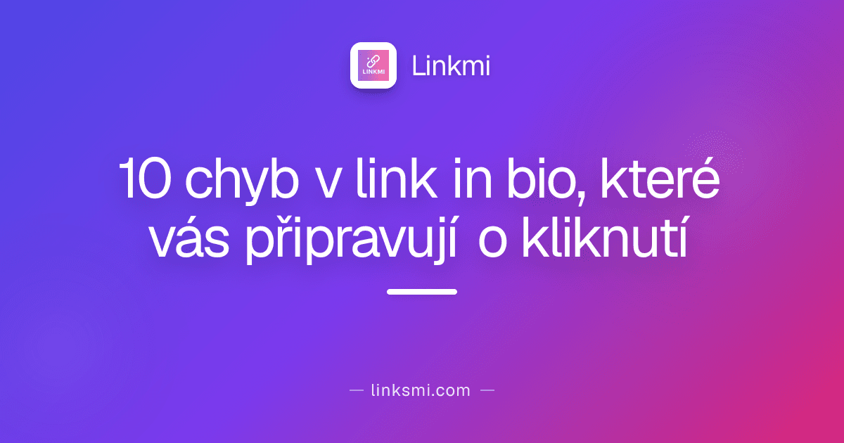 10 chyb v link in bio, které vás připravují o kliknutí