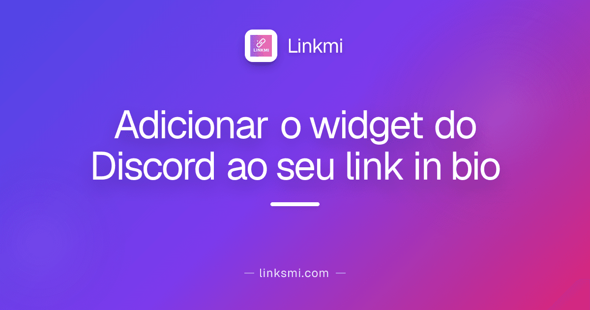 Adicionar o widget do Discord ao seu link in bio
