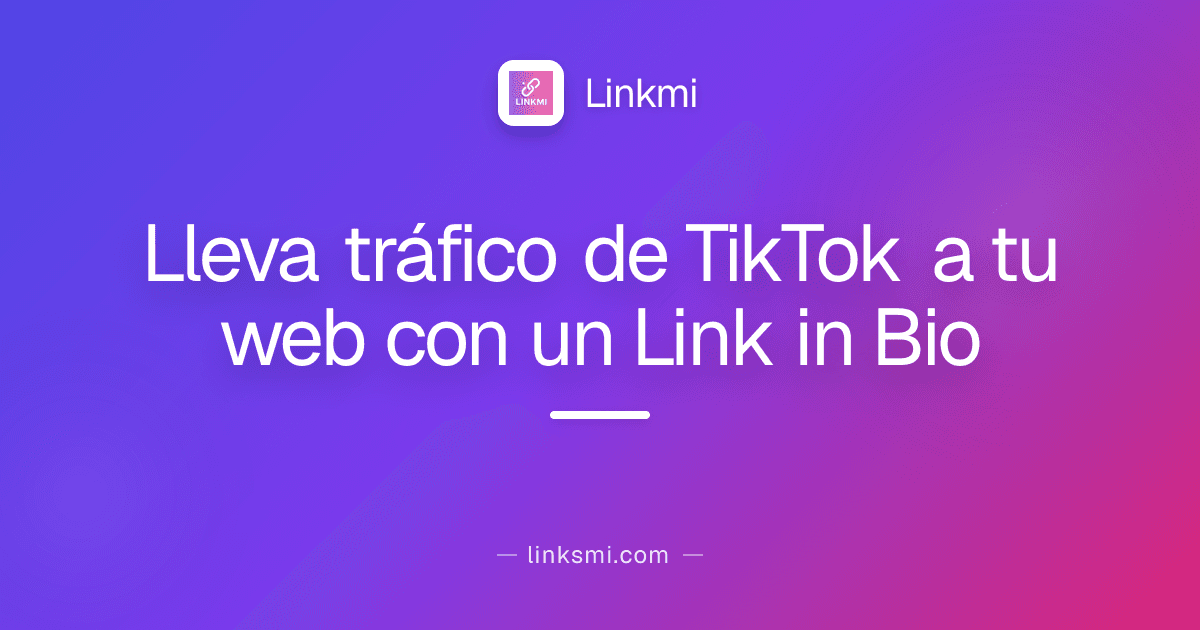 Lleva tráfico de TikTok a tu web con un Link in Bio