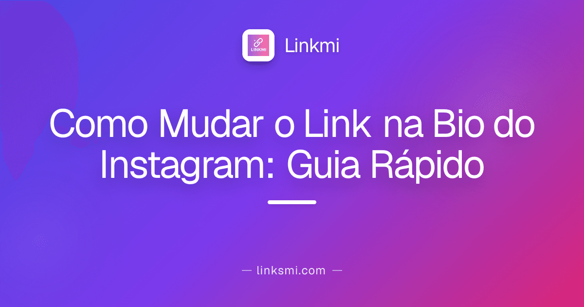 Como Mudar o Link na Bio do Instagram: Guia Rápido