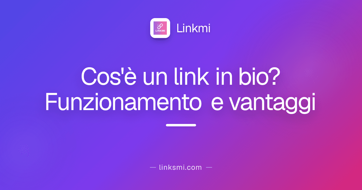 Cos'è un link in bio? Funzionamento e vantaggi