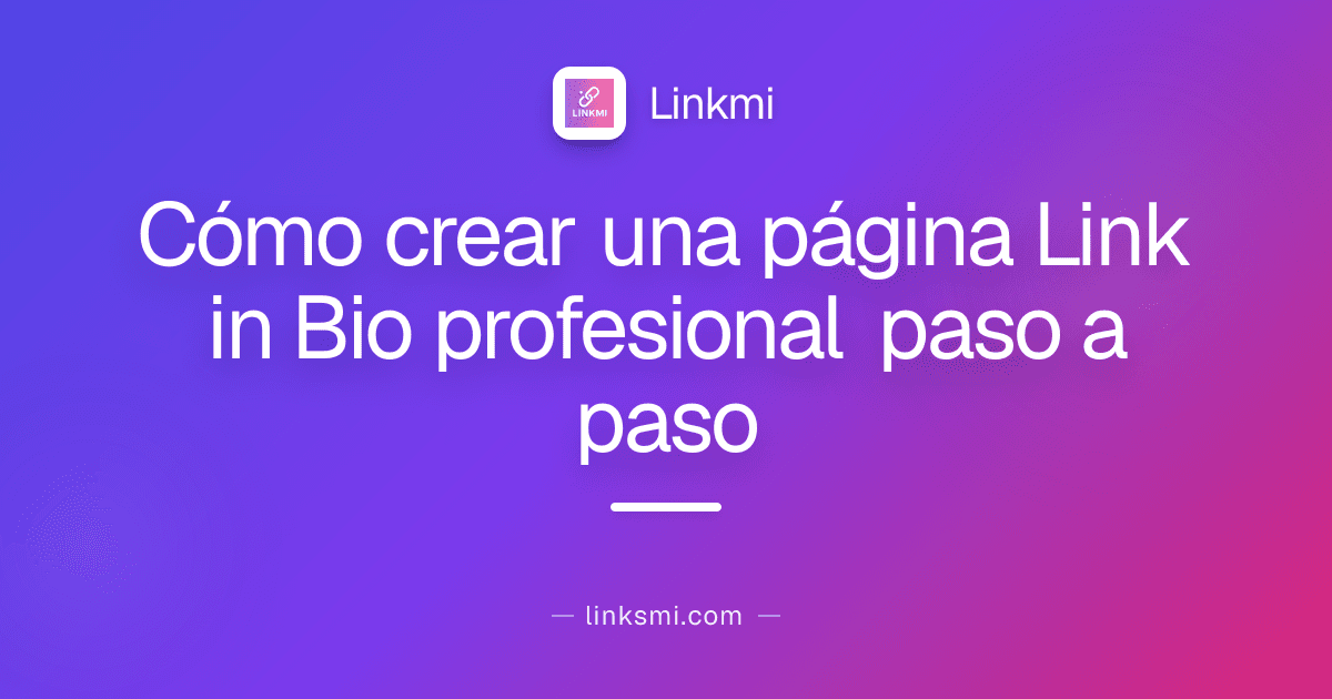 Cómo crear una página Link in Bio profesional paso a paso
