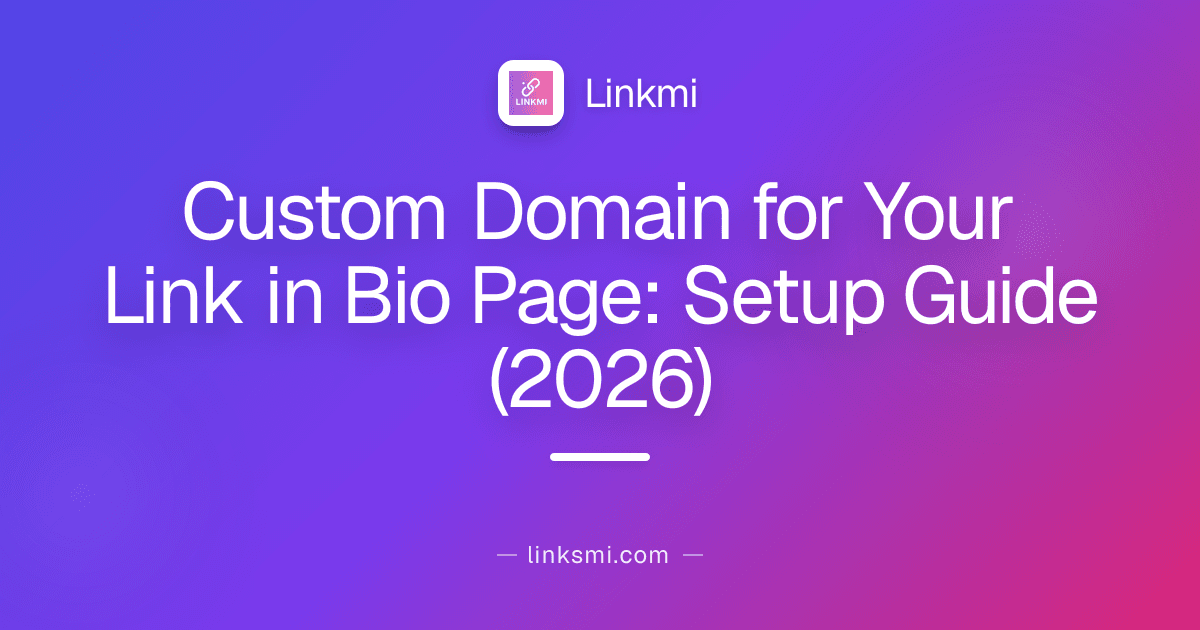 Custom Domain for Your Link in Bio Page: Setup Guide (2026)