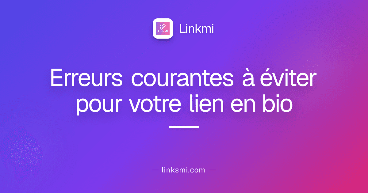Erreurs courantes à éviter pour votre lien en bio