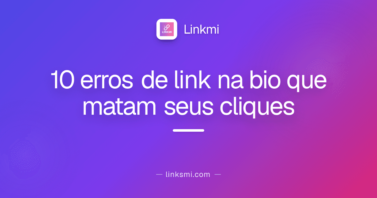 10 erros de link na bio que matam seus cliques