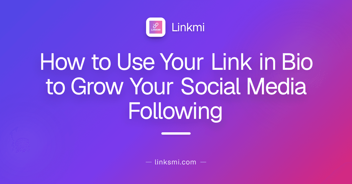 How to Use Your Link in Bio to Grow Your Social Media Following