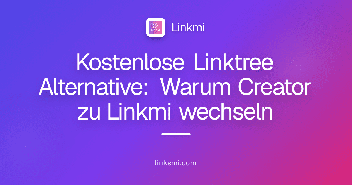 Kostenlose Linktree Alternative: Warum Creator zu Linkmi wechseln