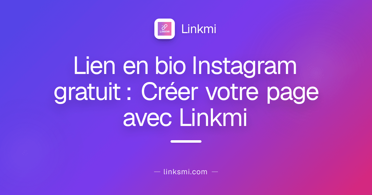 Lien en bio Instagram gratuit : Créer votre page avec Linkmi