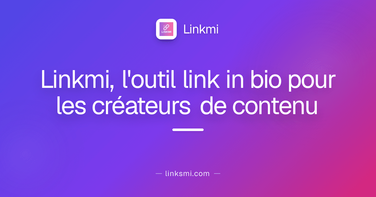 Linkmi, l'outil link in bio pour les créateurs de contenu