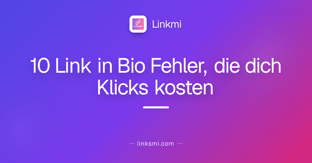 10 Link in Bio Fehler, die dich Klicks kosten