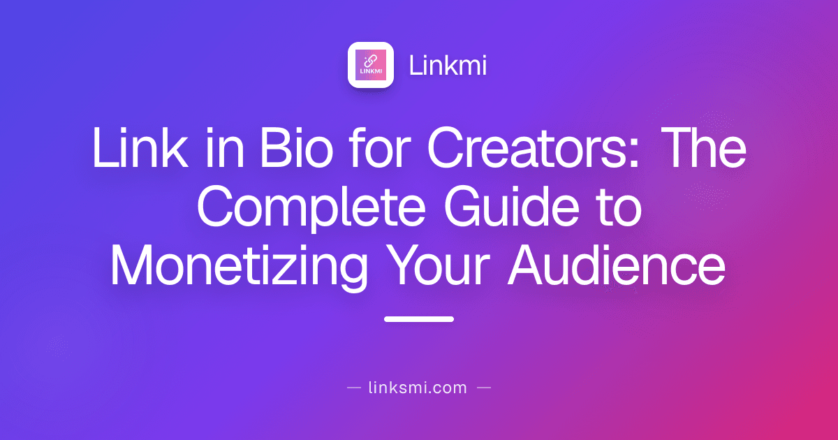 Link in Bio for Creators: The Complete Guide to Monetizing Your Audience