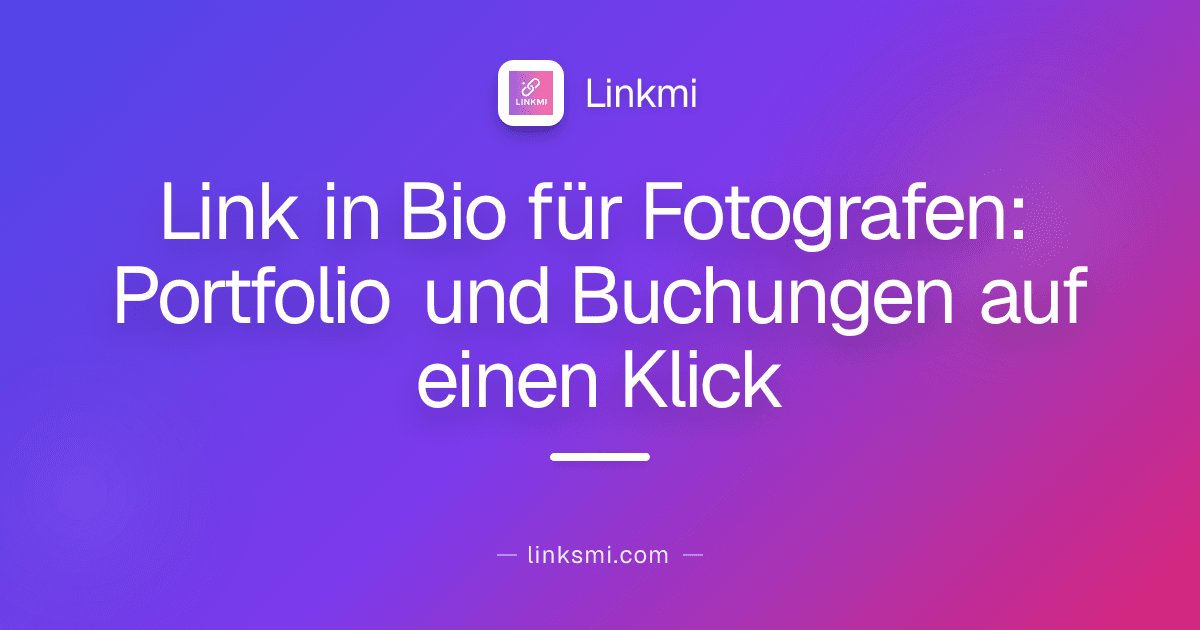 Link in Bio für Fotografen: Portfolio und Buchungen auf einen Klick