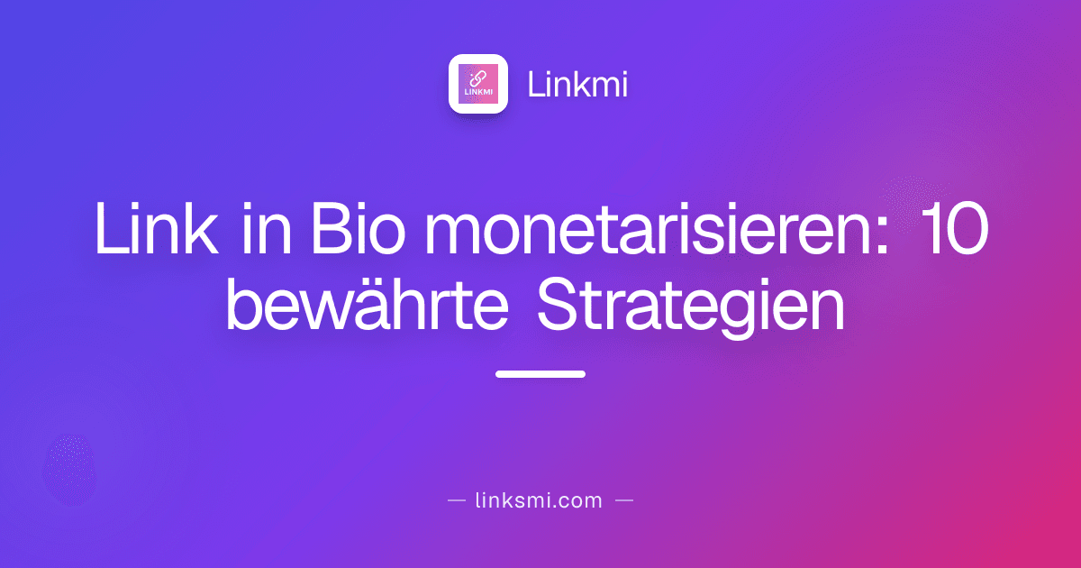Link in Bio monetarisieren: 10 bewährte Strategien