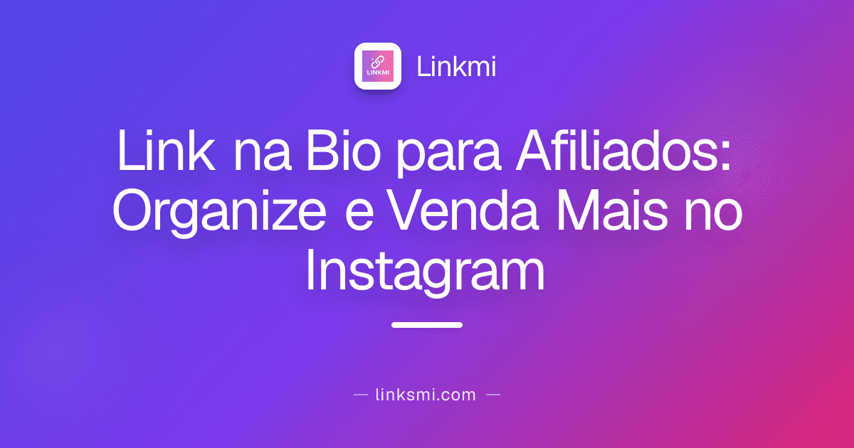 Link na Bio para Afiliados: Organize e Venda Mais no Instagram