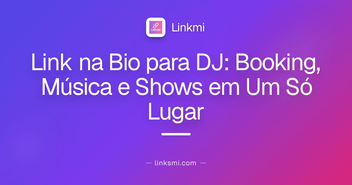 Link na Bio para DJ: Booking, Música e Shows em Um Só Lugar
