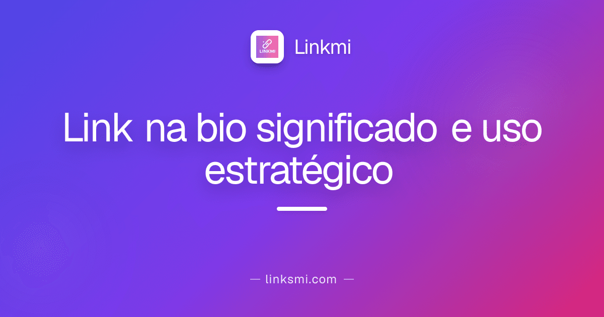 Link na bio significado e uso estratégico