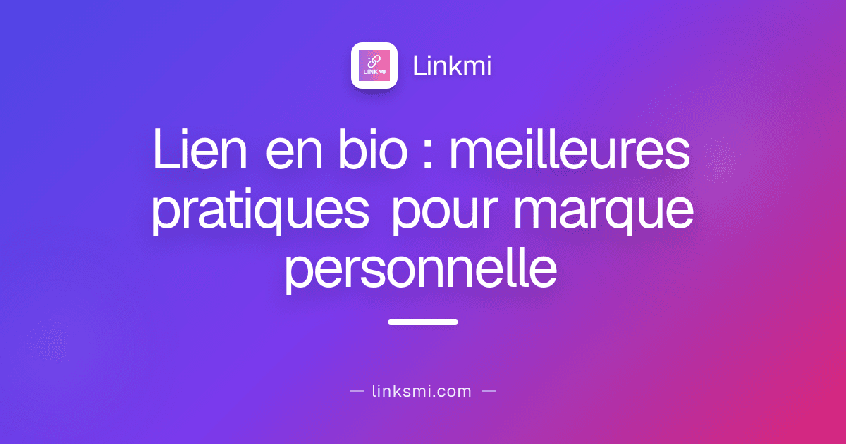 Lien en bio : meilleures pratiques pour marque personnelle