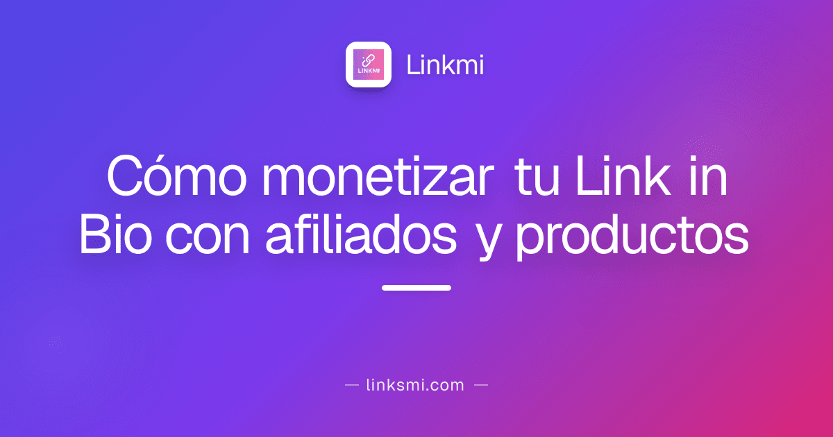 Cómo monetizar tu Link in Bio con afiliados y productos