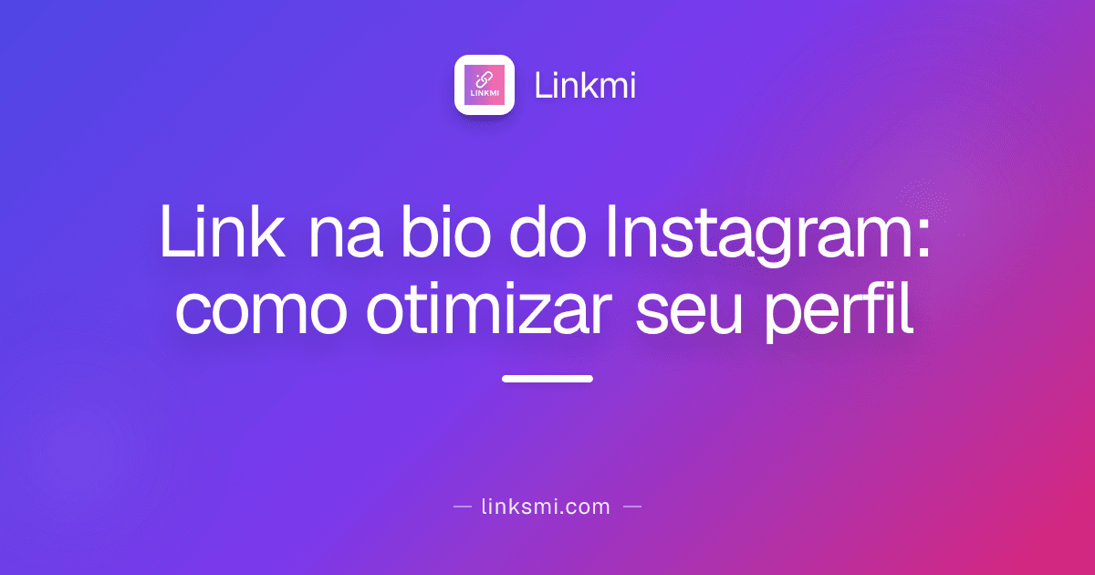 Link na bio do Instagram: como otimizar seu perfil
