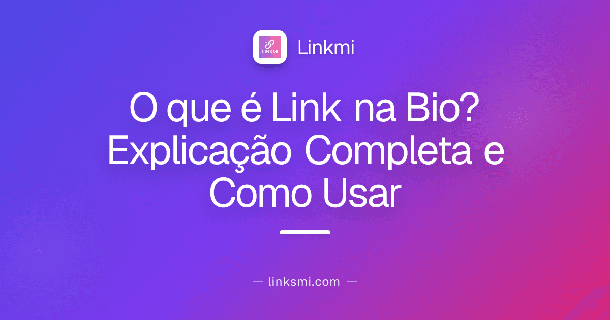 O que é Link na Bio? Explicação Completa e Como Usar