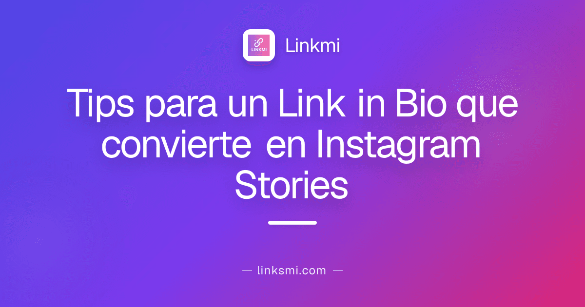 Tips para un Link in Bio que convierte en Instagram Stories