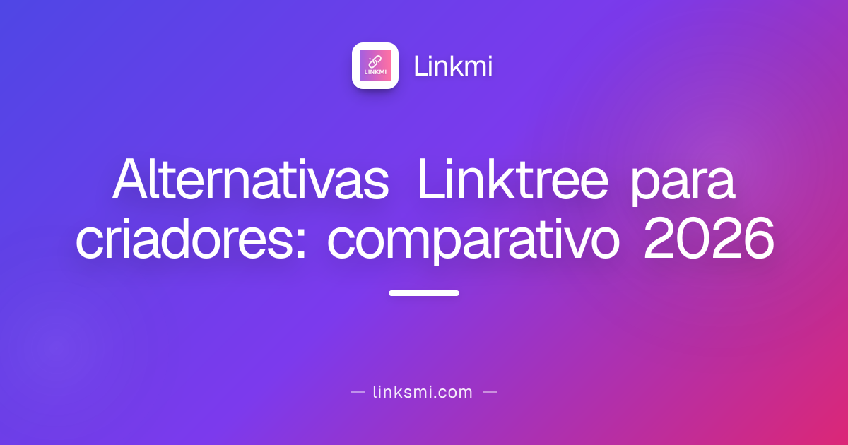 Alternativas Linktree para criadores: comparativo 2026