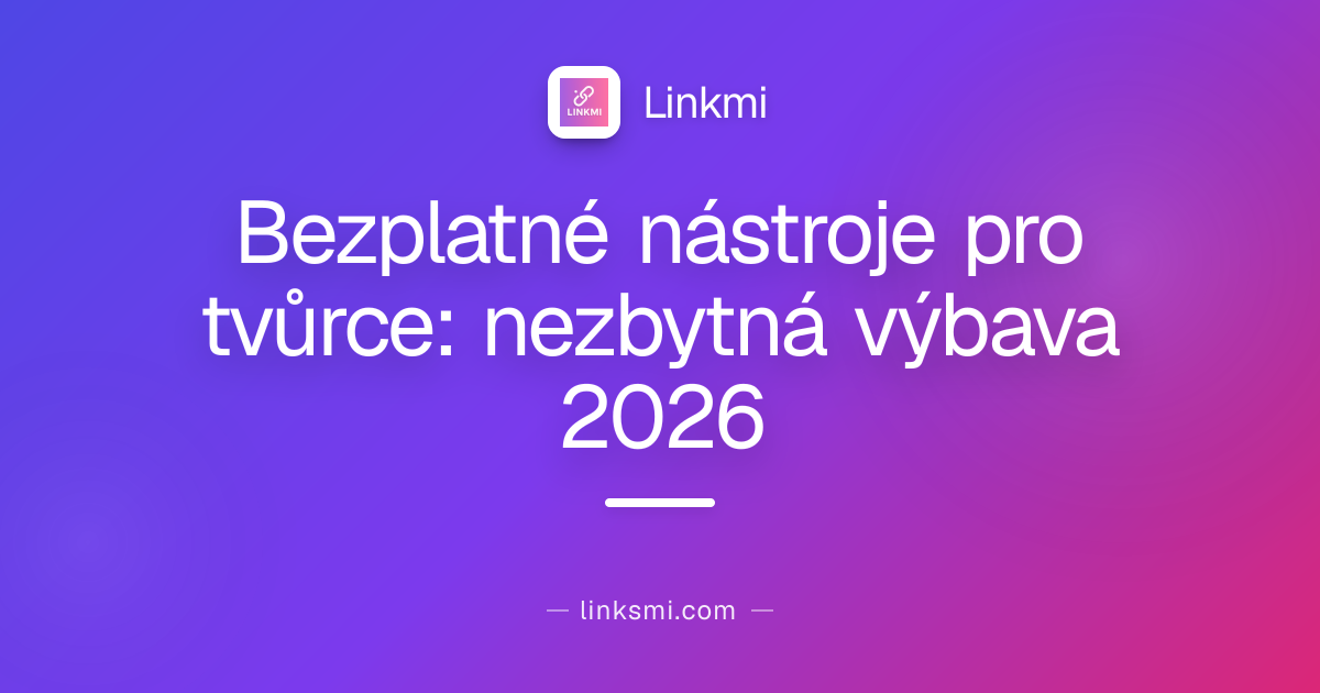 Bezplatné nástroje pro tvůrce: nezbytná výbava 2026