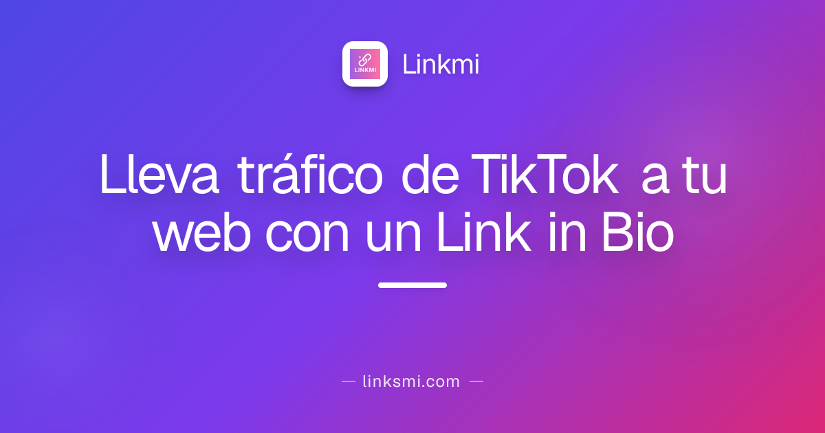 Lleva tráfico de TikTok a tu web con un Link in Bio