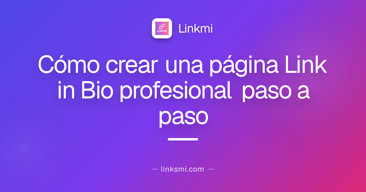 Cómo crear una página Link in Bio profesional paso a paso
