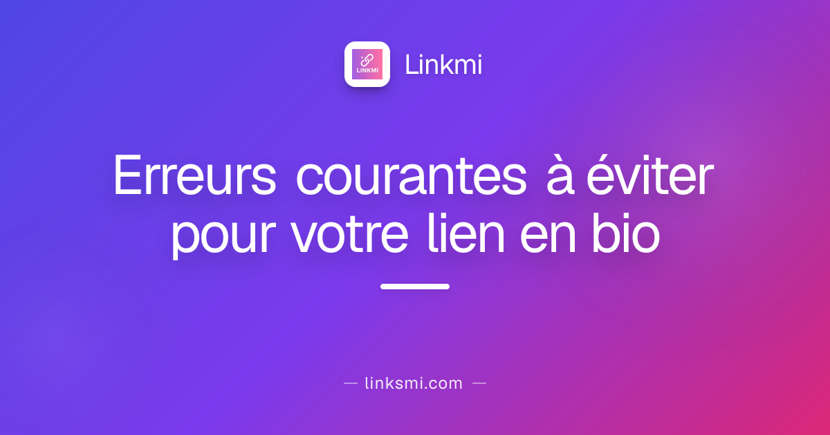 Erreurs courantes à éviter pour votre lien en bio