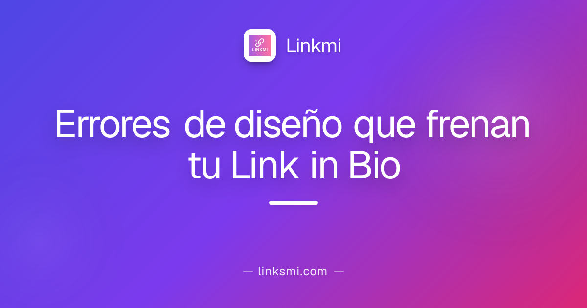 Errores de diseño que frenan tu Link in Bio