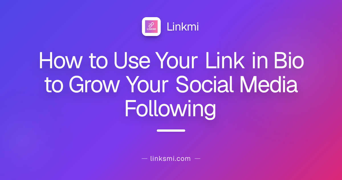 How to Use Your Link in Bio to Grow Your Social Media Following