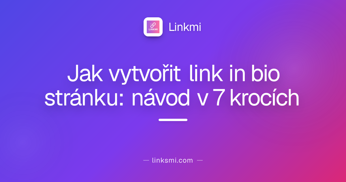 Jak vytvořit link in bio stránku: návod v 7 krocích