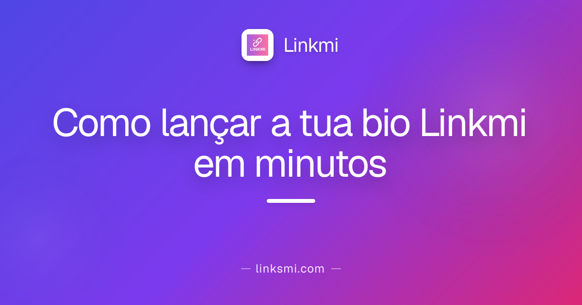Como lançar a tua bio Linkmi em minutos