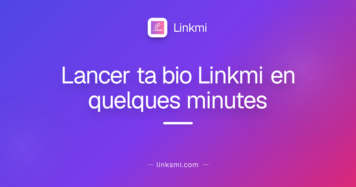 Lancer ta bio Linkmi en quelques minutes