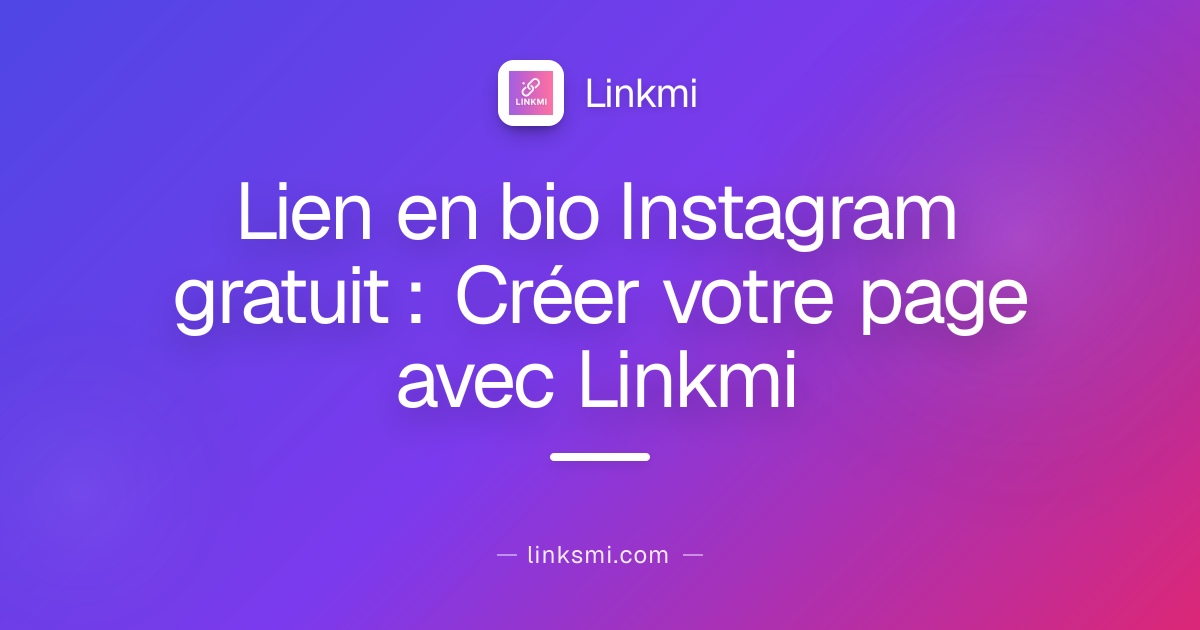 Lien en bio Instagram gratuit : Créer votre page avec Linkmi