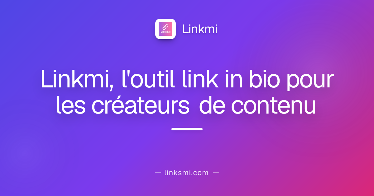 Linkmi, l'outil link in bio pour les créateurs de contenu