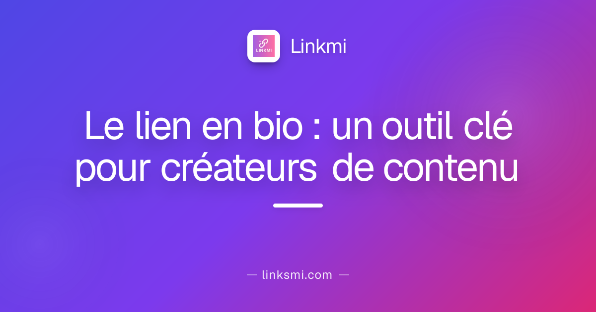 Le lien en bio : un outil clé pour créateurs de contenu