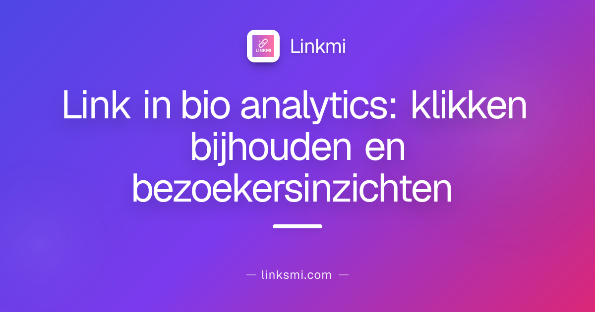 Link in bio analytics: klikken bijhouden en bezoekersinzichten