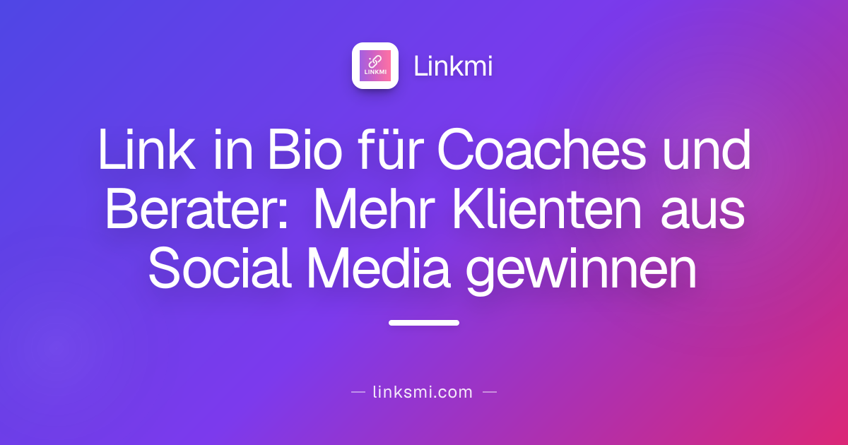 Link in Bio für Coaches und Berater: Mehr Klienten aus Social Media gewinnen