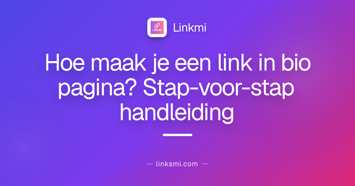Hoe maak je een link in bio pagina? Stap-voor-stap handleiding