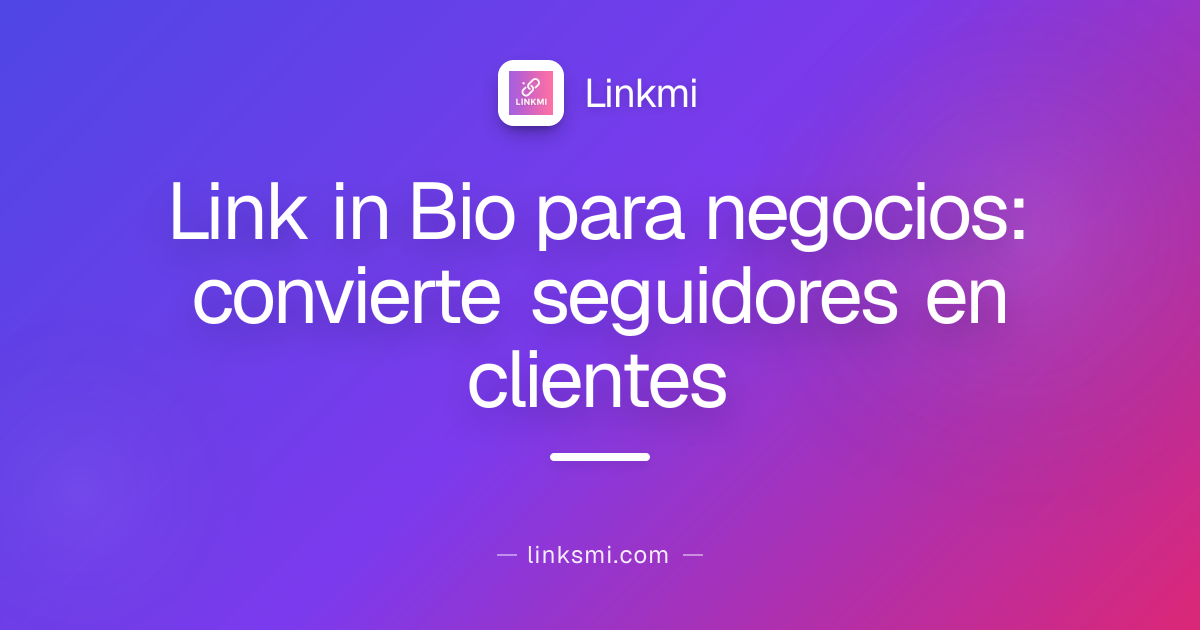 Link in Bio para negocios: convierte seguidores en clientes