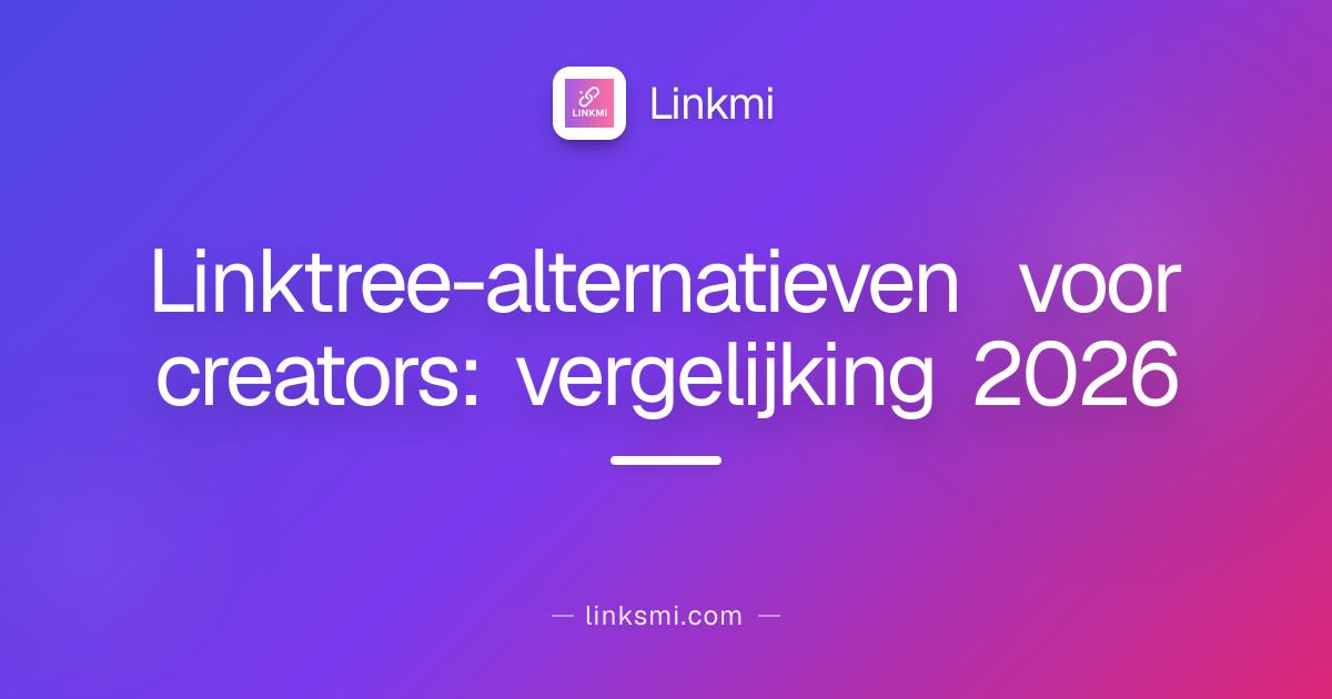 Linktree-alternatieven voor creators: vergelijking 2026