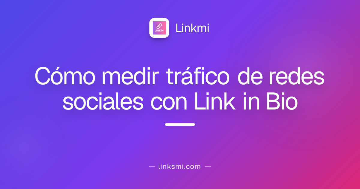 Cómo medir tráfico de redes sociales con Link in Bio