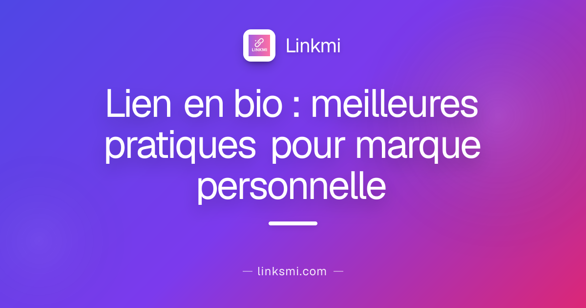 Lien en bio : meilleures pratiques pour marque personnelle