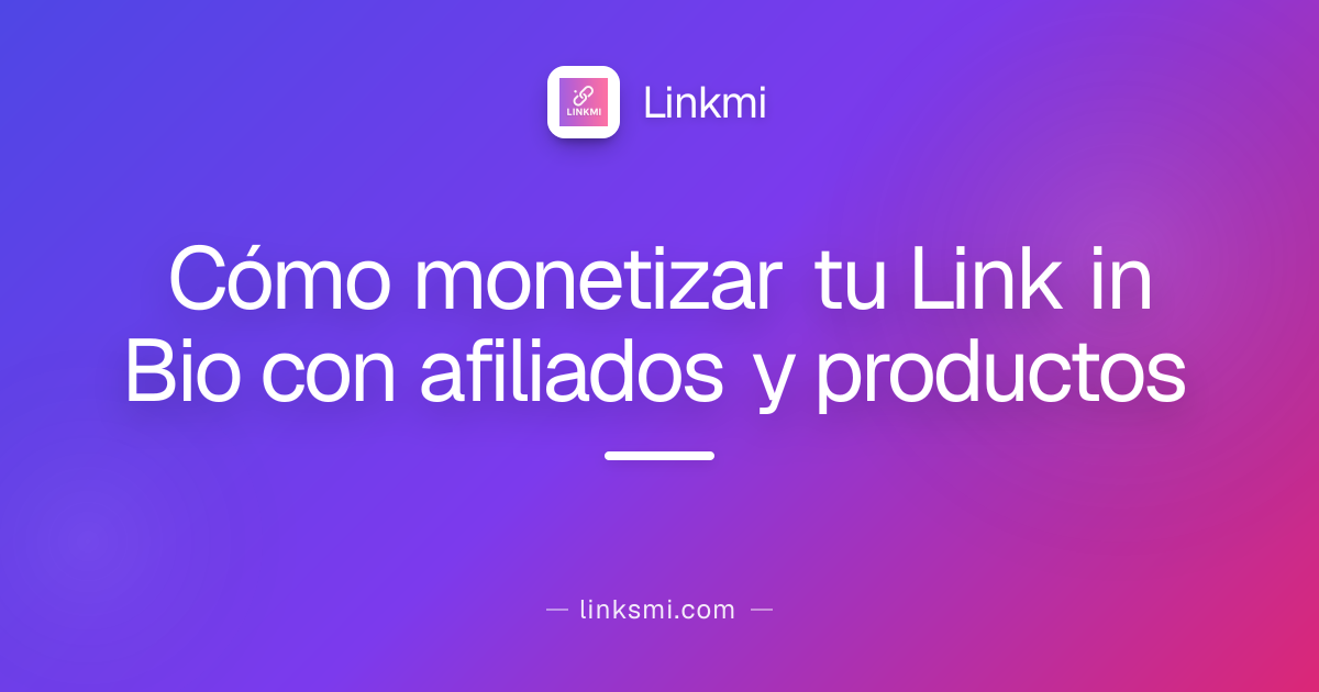 Cómo monetizar tu Link in Bio con afiliados y productos
