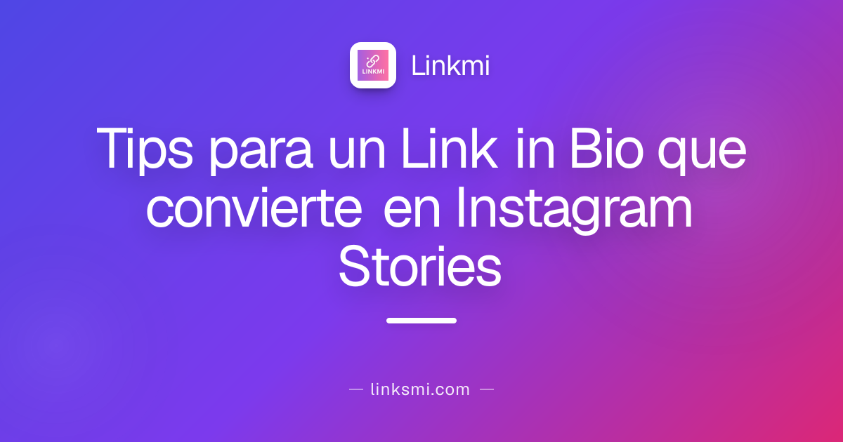 Tips para un Link in Bio que convierte en Instagram Stories