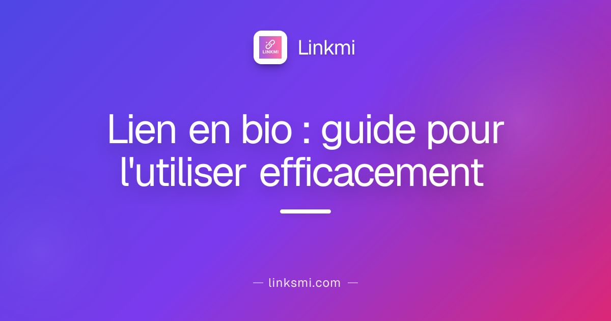 Lien en bio : guide pour l'utiliser efficacement