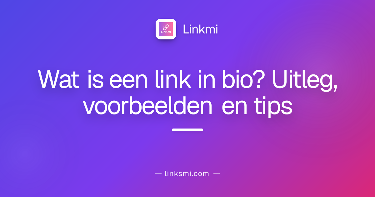 Wat is een link in bio? Uitleg, voorbeelden en tips